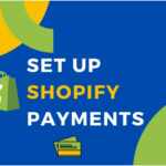 set up Shopify PaymentsAn eCommerce Store