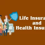 Key Differences between - Life Insurance and Health Insurance