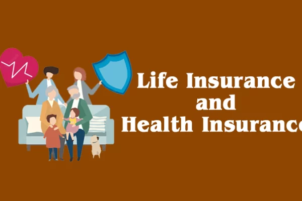 Life Insurance and Health Insurance